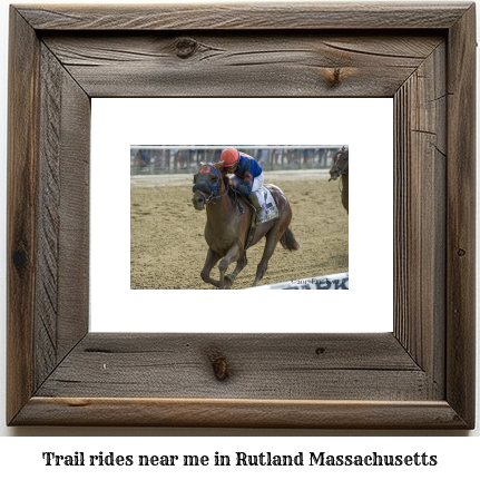 trail rides near me in Rutland, Massachusetts